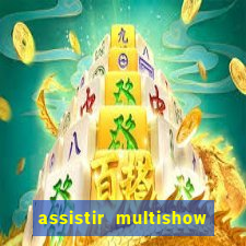 assistir multishow ao vivo gratis